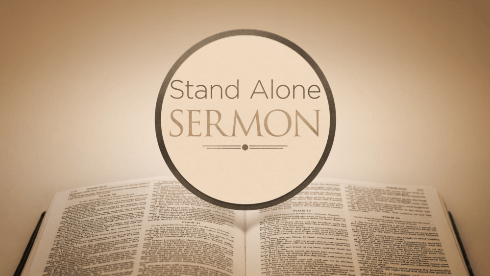 Stand Alone Sermon