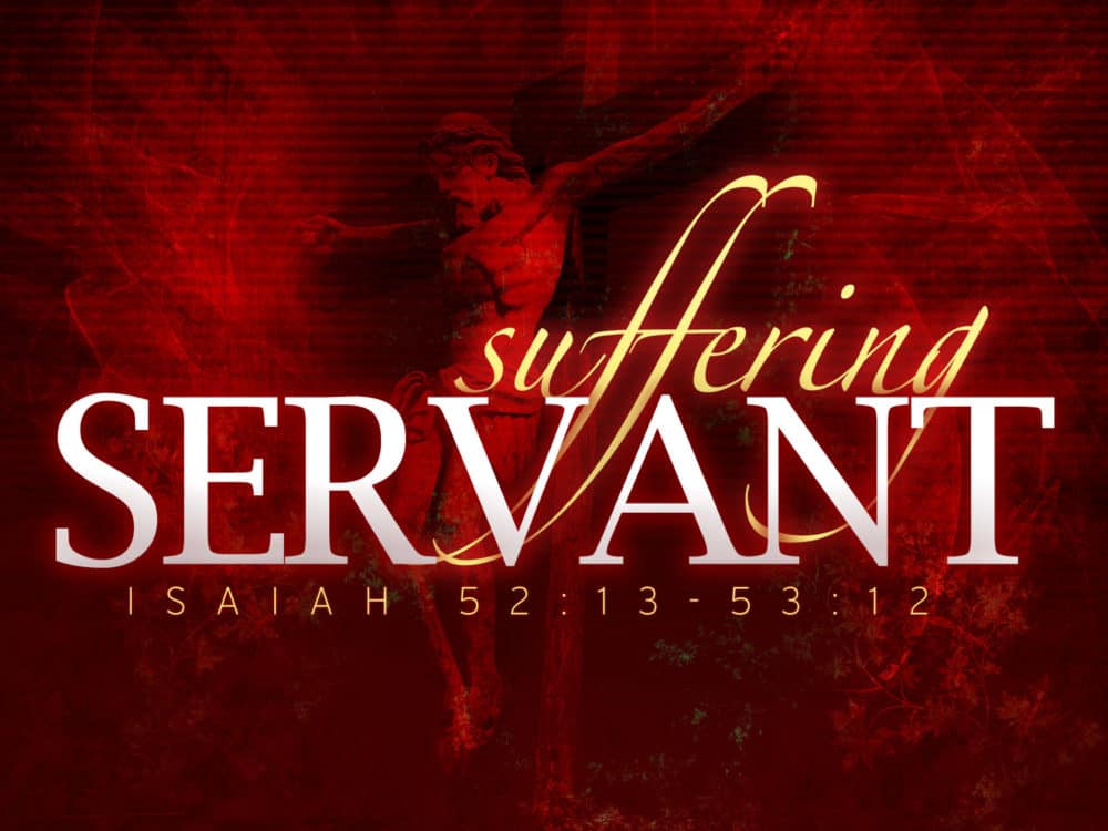 Isaiah 53: The Suffering Servant